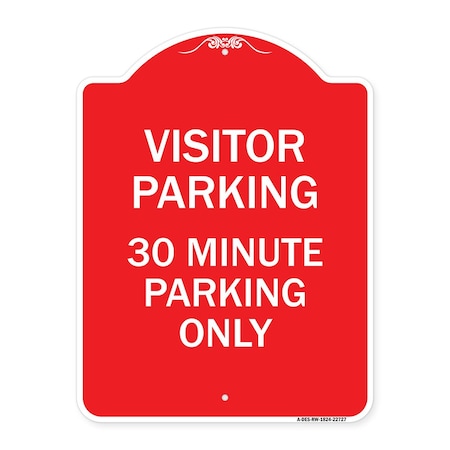 Signmission Visitor Parking Visitor Parking 30 Minute Parking Only, Red & White Alum, 18" x 24", RW-1824-22727 A-DES-RW-1824-22727